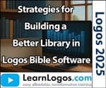 Strategies for Building a Better Library in Logos Bible Software